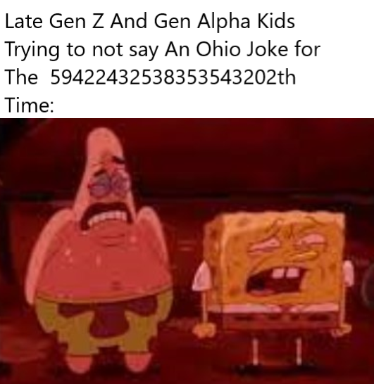 dank memes - cartoon - Late Gen Z And Gen Alpha Kids Trying to not say An Ohio Joke for The 59422432538353543202th Time