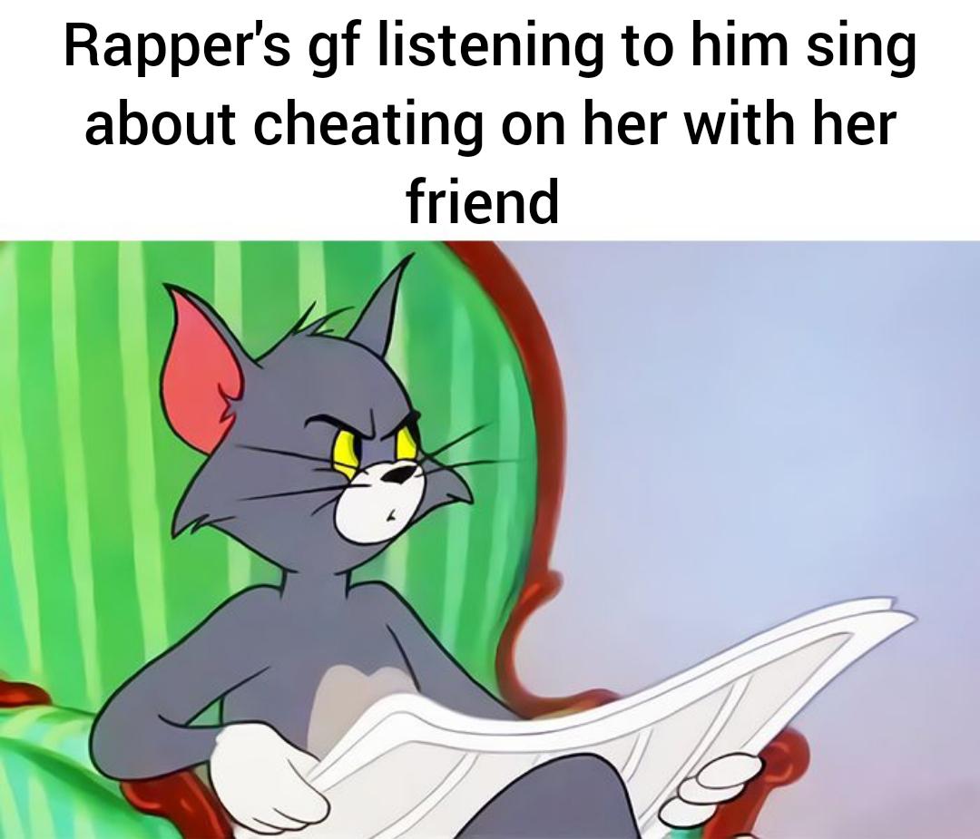 dank memes - suspicious meme - Rapper's gf listening to him sing about cheating on her with her friend
