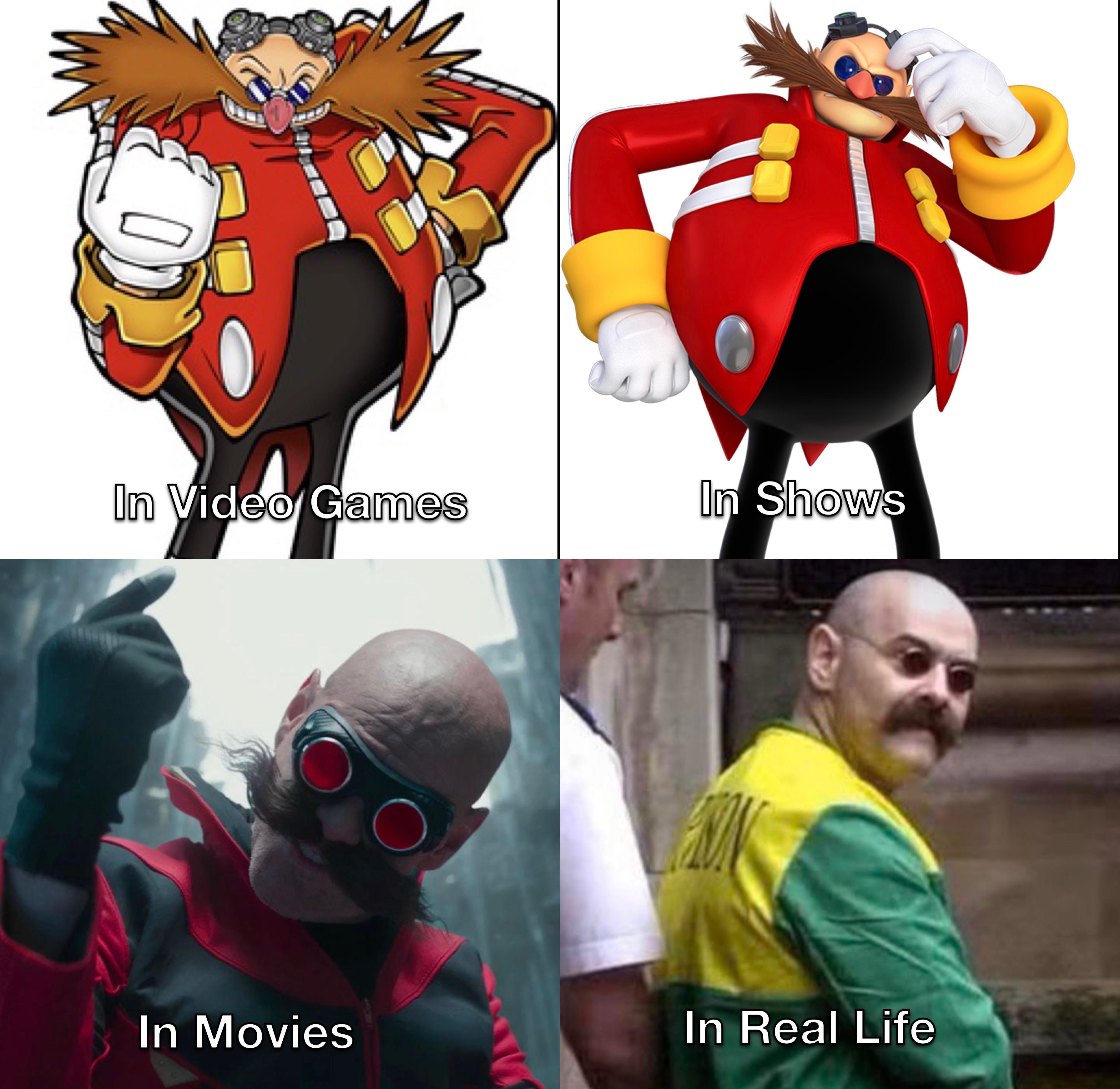 fresh memes - dr eggman - In Video Games In Movies In Shows In Real Life