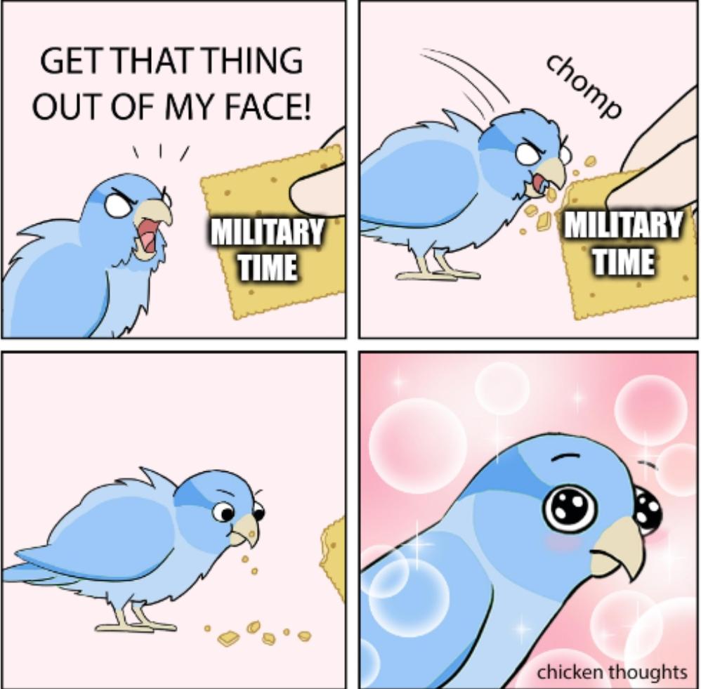 funny memes - beak - Get That Thing Out Of My Face! Military Time chomp Military Time chicken thoughts