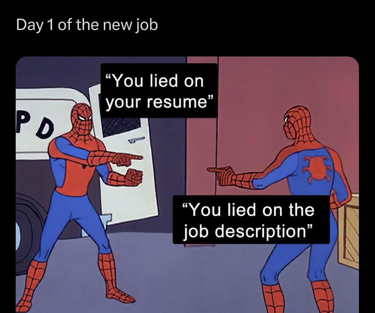 funny memes - spiderman meme - Day 1 of the new job Pd "You lied on your resume" "You lied on the job description"