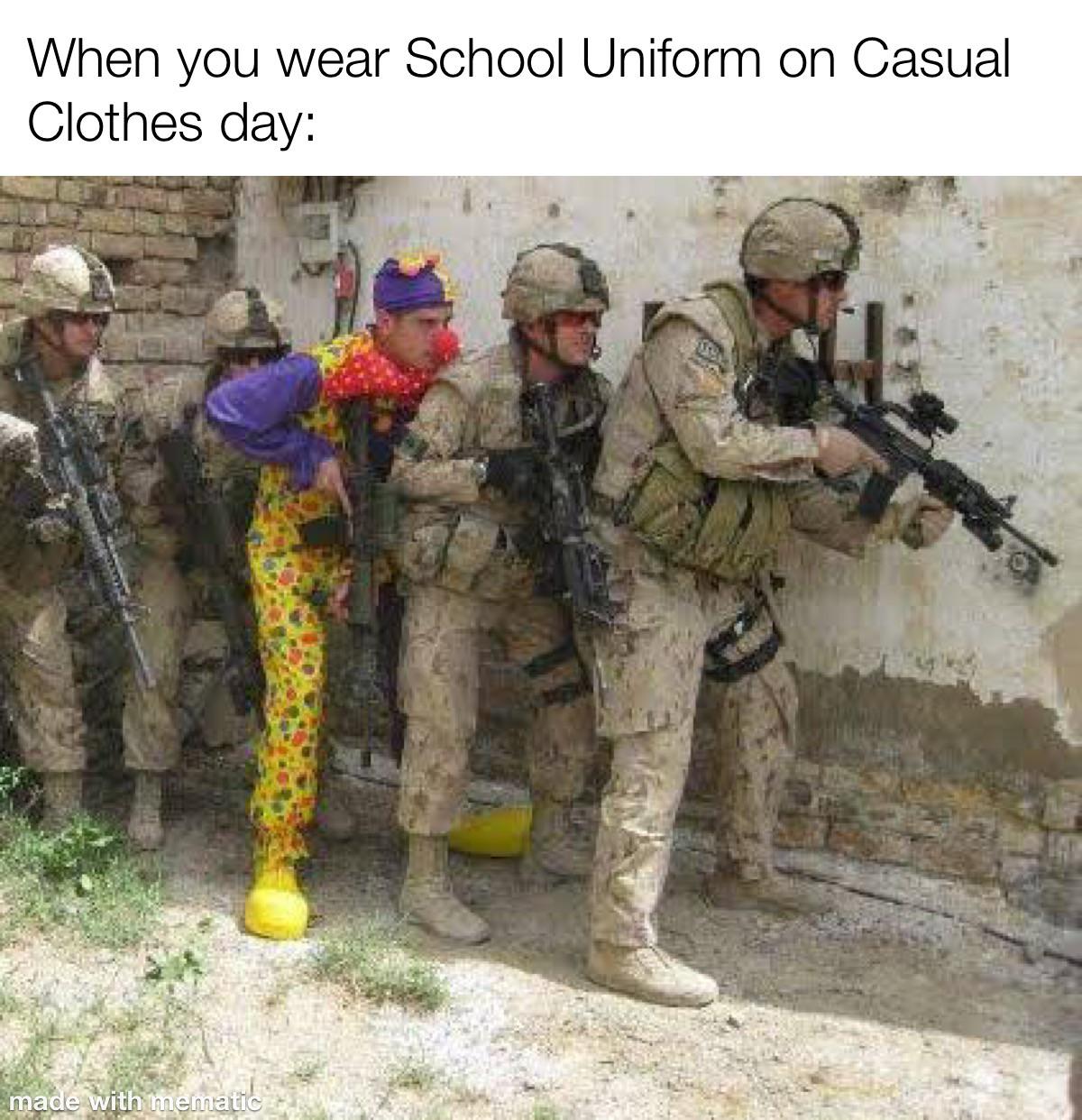 funny memes - Internet meme - When you wear School Uniform on Casual Clothes day made with mematic