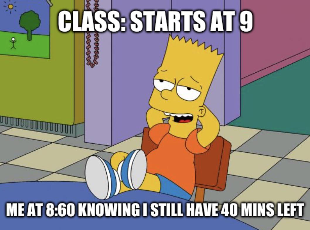 funny memes - funny wednesday memes for work - Utut Class Starts At 9 Me At Knowing I Still Have 40 Mins Left