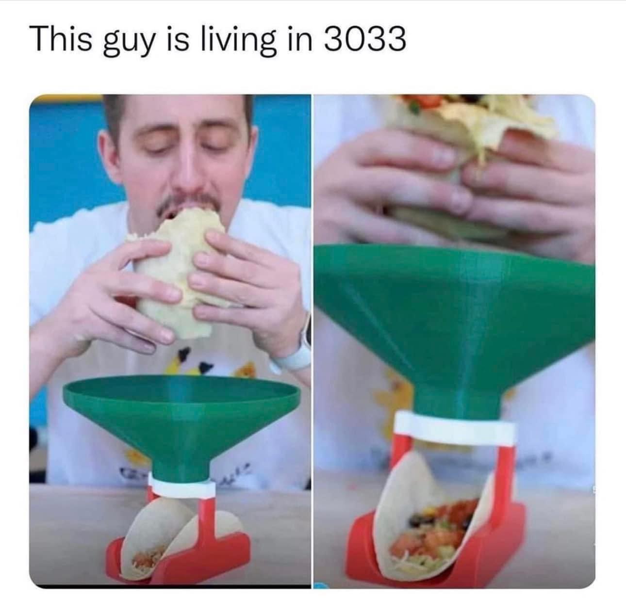 funny memes - useless inventions meme - This guy is living in 3033