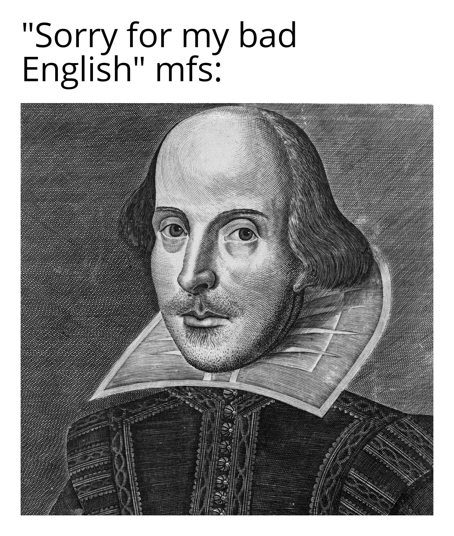 dank memes - william shakespeare - "Sorry for my bad English" mfs