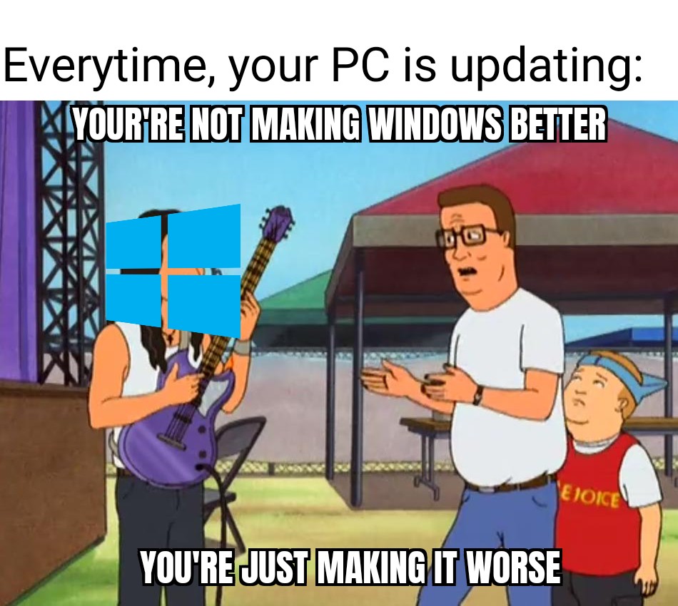 funny memes and pics - cartoon - Everytime, your Pc is updating Your'Re Not Making Windows Better bro You'Re Just Making It Worse Ejoice
