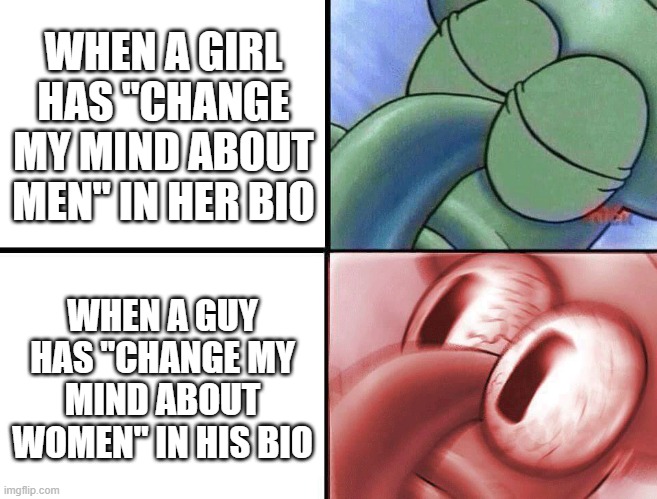 funny memes and pics - cartoon - When A Girl Has "Change My Mind About Men" In Her Bio When A Guy Has "Change My Mind About Women' In His Bio imgflip.com