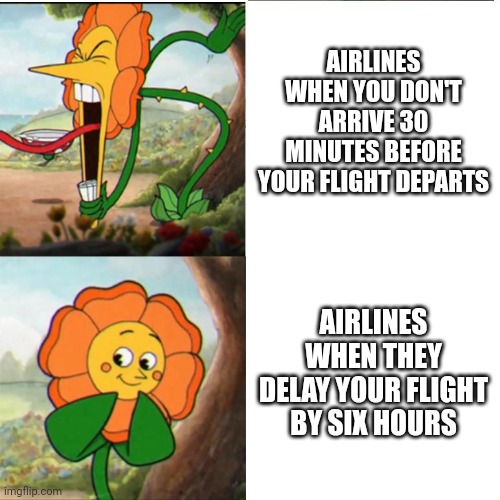 funny pics and memes - school bully meme - imgflip.com Airlines When You Don'T Arrive 30 Minutes Before Your Flight Departs Airlines When They Delay Your Flight By Six Hours