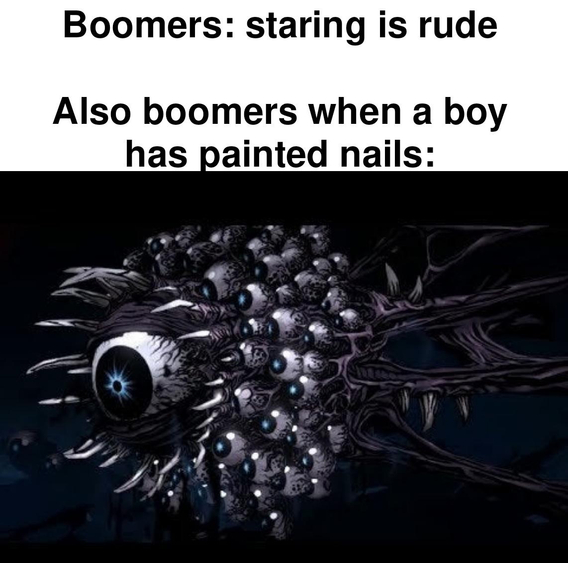 dank memes - dd2 obsession boss - Boomers staring is rude Also boomers when a boy has painted nails