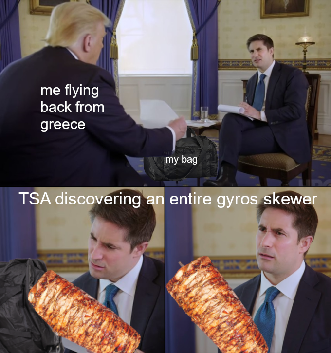 funny memes - suit - me flying back from greece my bag Tsa discovering an entire gyros skewer
