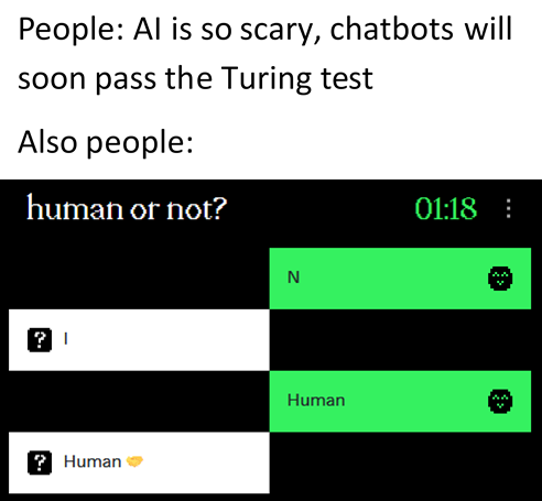 funny memes - humanornot - People Al is so scary, chatbots will soon pass the Turing test Also people human or not? ? Human N Human