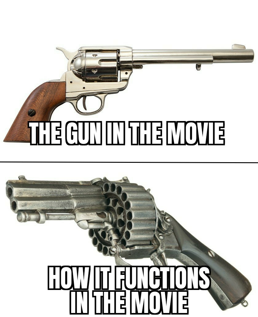 funny memes - six pistols requiem - The Gun In The Movie How It Functions In The Movie