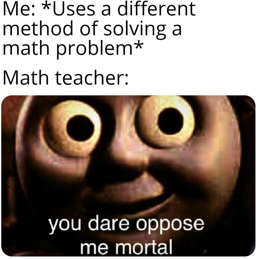 funny memes - fortnite vs minecraft meme - Me Uses a different method of solving a math problem Math teacher you dare oppose me mortal