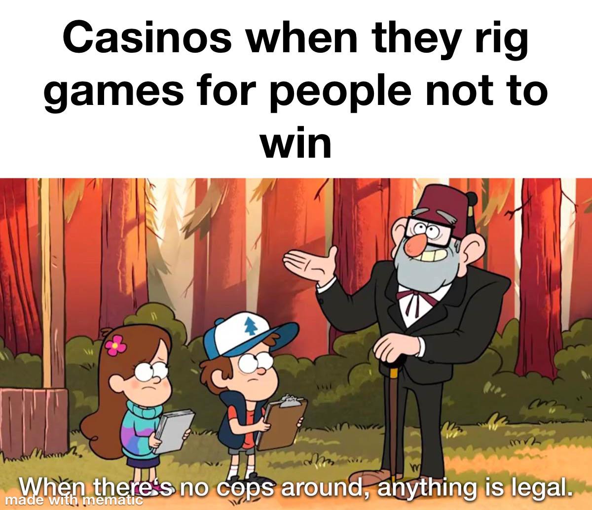 dank memes --  justin bieber quotes - Casinos when they rig games for people not to win m When there's no cops around, anything is legal.