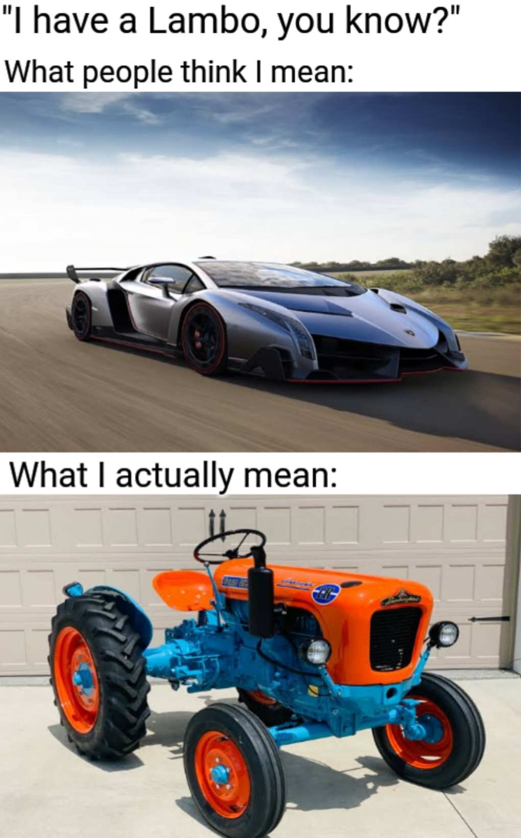 funny memes - wheel - "I have a Lambo, you know?" What people think I mean What I actually mean