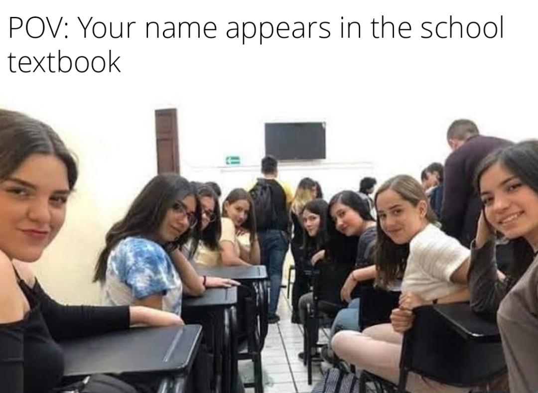 funny memes - Internet meme - Pov Your name appears in the school textbook