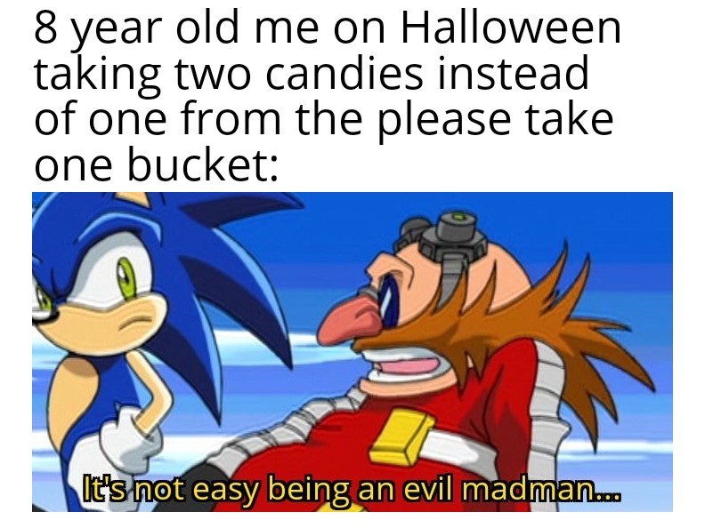 funny memes - cartoon - 8 year old me on Halloween taking two candies instead of one from the please take one bucket M It's not easy being an evil madman...