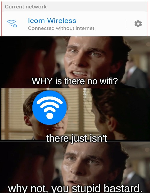 photo caption - Current network IcomWireless Connected without internet Why is there no wifi? there just isn't why not, you stupid bastard.