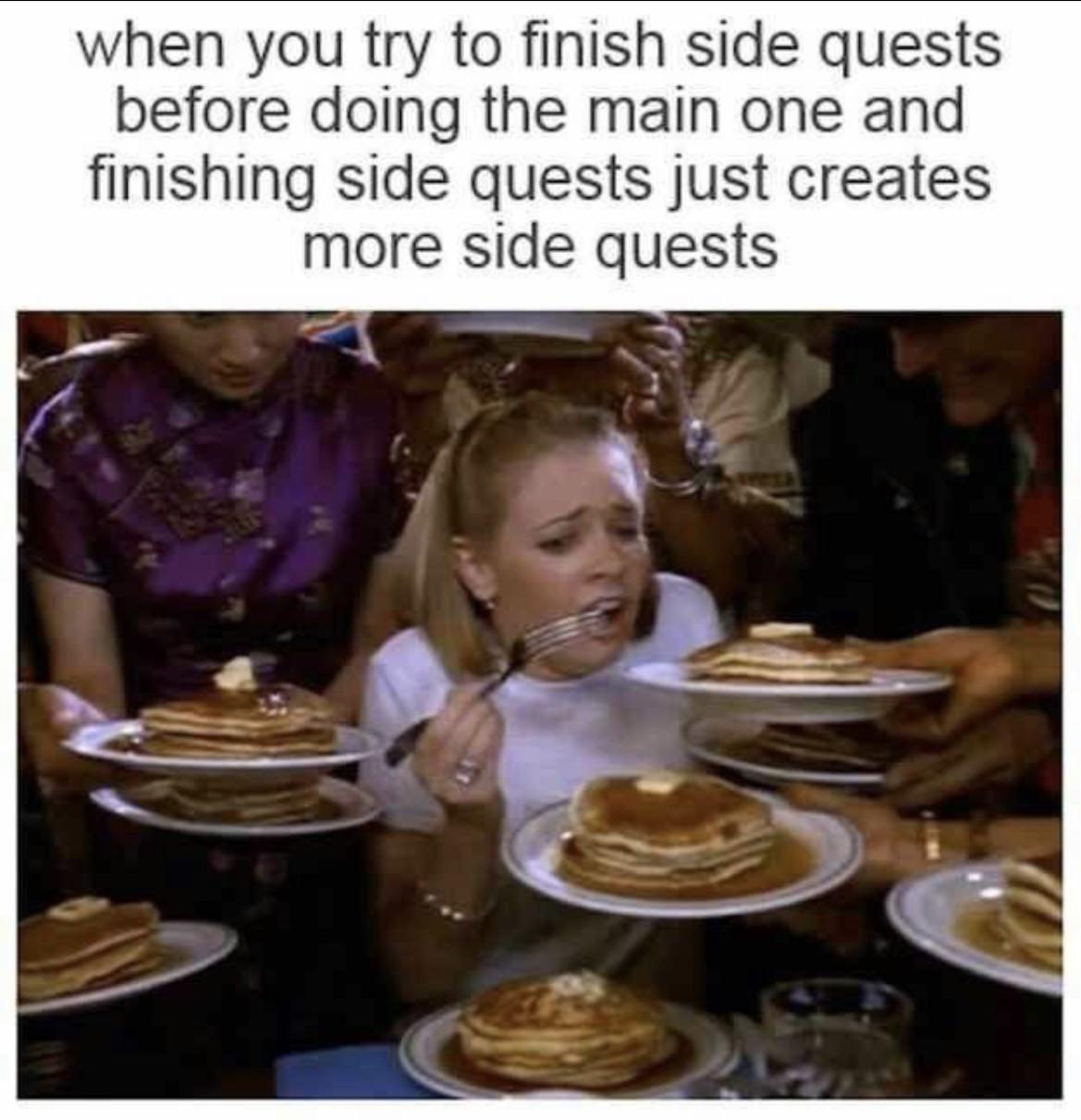 funny memes - meme side quests - when you try to finish side quests before doing the main one and finishing side quests just creates more side quests