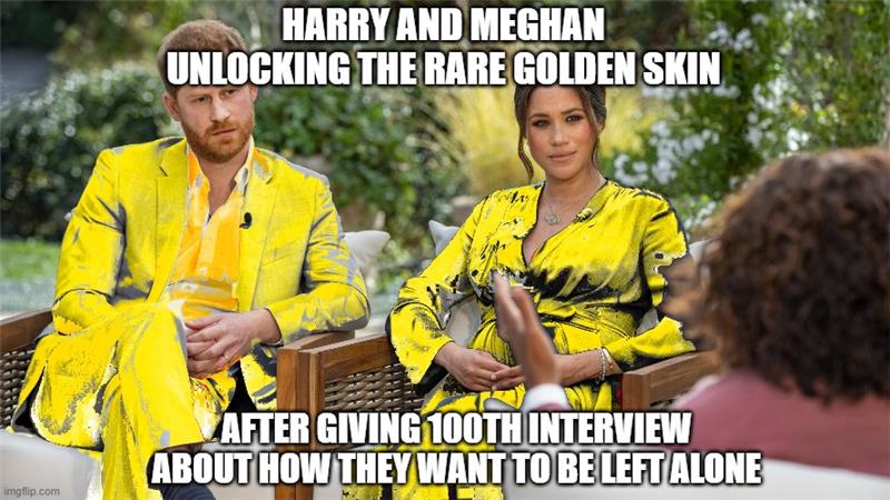funny memes - photo caption - imgflip.com Harry And Meghan Unlocking The Rare Golden Skin After Giving 100TH Interview About How They Want To Be Left Alone