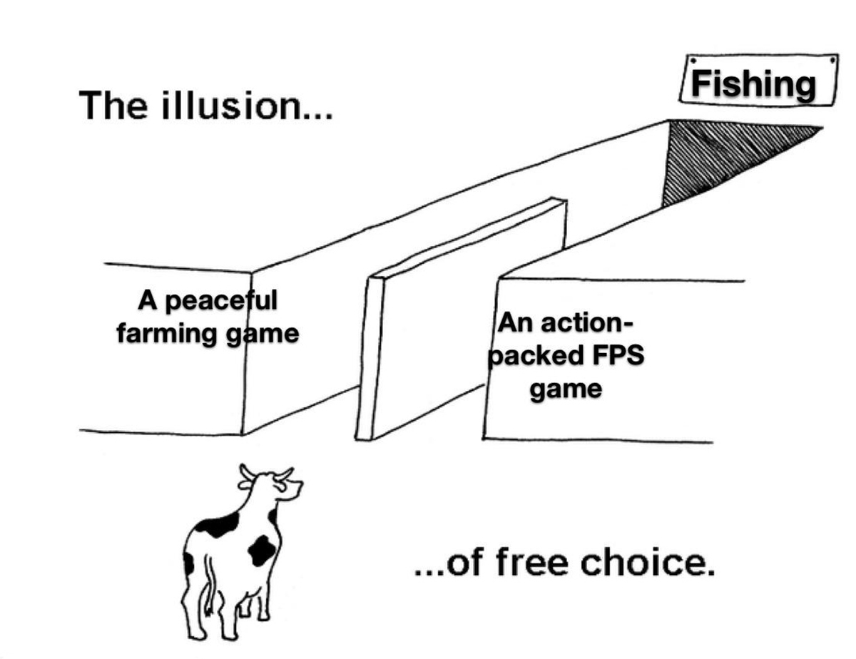 dank memes - same paycheck - The illusion... A peaceful farming game An action packed Fps game Fishing ...of free choice.