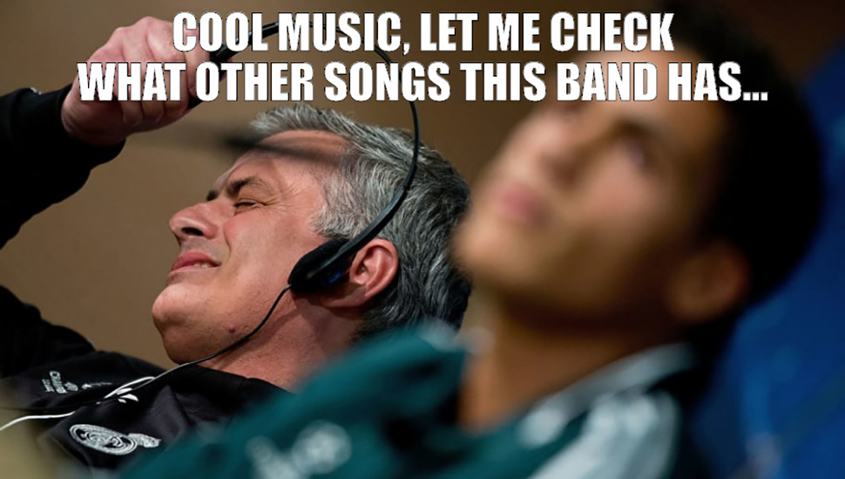 mourinho not listening - Cool Music, Let Me Check What Other Songs This Band Has...