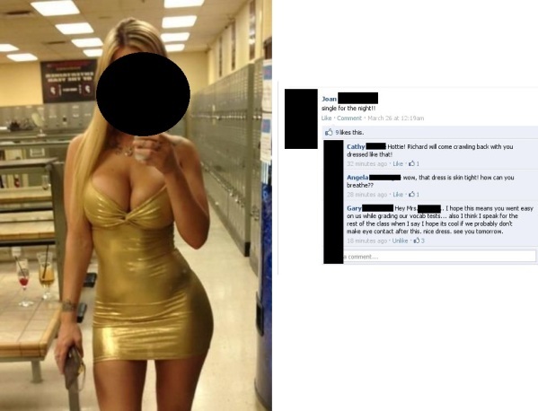 teacher facebook fails - single for the night Comment Narch 26 a 1.19 am kes this Cathy Hottiel Richard will come cranding back with you dressed We that! 3.nutes ago 1 Angela breathe wow, that dress is skintight how can you Le 01 Gary Hey Mrs . I hope thi