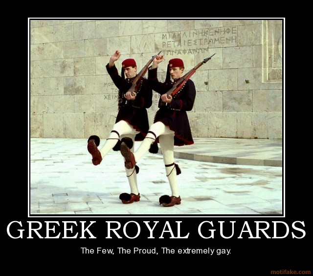 I am a Turkish descendant born in America. Do I hate Greeks? Fuck yeah I do. This picture is real, look up Greek Royal Guard on google images if you don't believe me. 