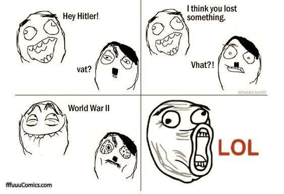 lol face - Hey Hitler! I think you lost something. Vhat?! vat? Auto A World War Ii fffuuuComics.com