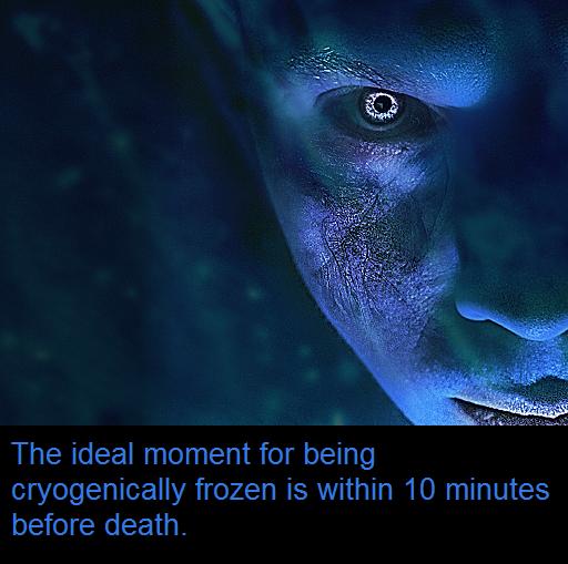 underwater - The ideal moment for being cryogenically frozen is within 10 minutes before death.