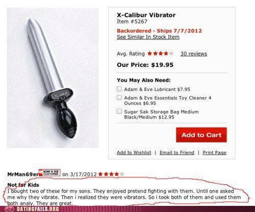 vibrator sword - XCalibur Vibrator Item Backordered Ships 772012 See Similar in Stock Item 30 reviews Avg. Rating Our Price $19.95 You May Also Need Adam & Eve Lubricant $7.95 Adam & Eve Essentials Toy Cleaner 4 Ounces $6.95 Sugar Sak Storage Bag Medium B