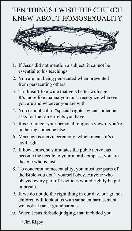 10 things about christianity - Ten Things I Wish The Church Knew About Homosexuality So 1. If Jesus did not mention a subject, it cannot be essential to his teachings. 2. You are not being persecuted when prevented from persecuting others. 3. Truth isn't 
