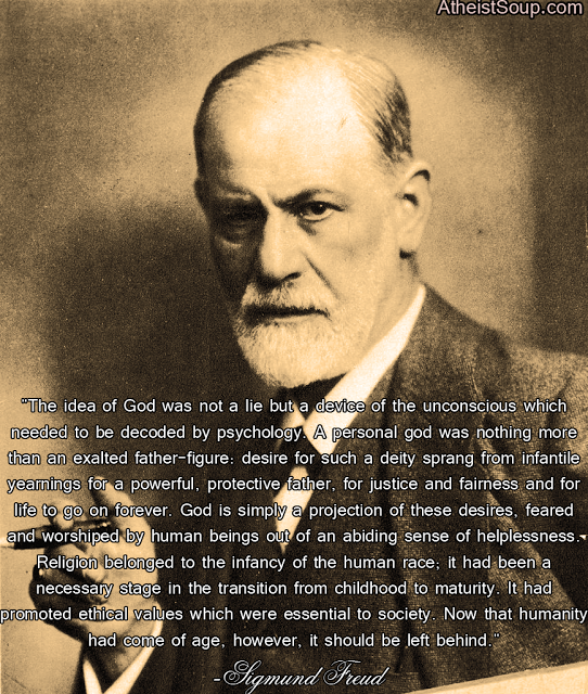 Atheistsoup.com "The idea of God was not a lie but a device of the unconscious which needed to be decoded by psychology. A personal god was nothing more than an exalted fatherfigure desire for such a deity sprang from infantile yearnings for a powerful,…