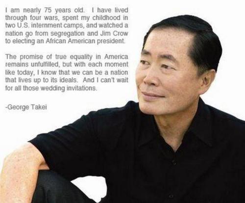 george takei - I am nearly 75 years old. I have lived through four wars, spent my childhood in two U.S. internment camps, and watched a nation go from segregation and Jim Crow to electing an African American president. The promise of true equality in Amer