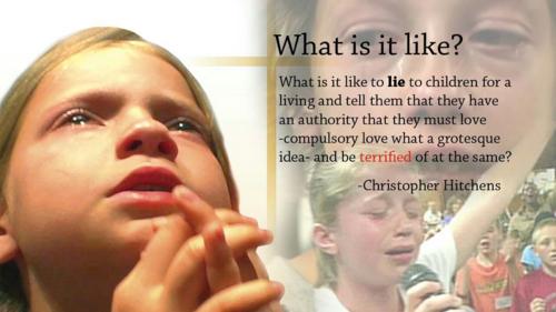 jesus camp - What is it ? What is it to lie to children for a living and tell them that they have an authority that they must love compulsory love what a grotesque idea and be terrified of at the same? Christopher Hitchens
