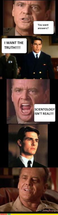 tom cruise jack nicholson meme - You want answers? I Want The Truth!!!! Scientology Isn'T Real!!! wwelche