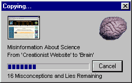 brain - Copying... Misinformation About Science From 'Creationist Website' to 'Brain' Cancel 16 Misconceptions and Lies Remaining