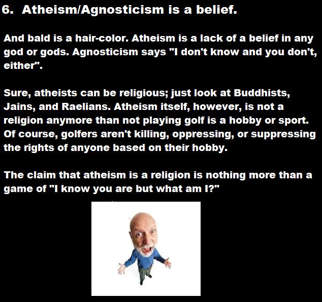 hard core music - 6. AtheismAgnosticism is a belief. And bald is a haircolor. Atheism is a lack of a belief in any god or gods. Agnosticism says "I don't know and you don't, either". Sure, atheists can be religious; just look at Buddhists, Jains, and Rael