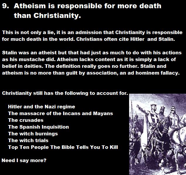first crusade - 9. Atheism is responsible for more death than Christianity. This is not only a lie, it is an admission that Christianity is responsible for much death in the world. Christians often cite Hitler and Stalin. Stalin was an atheist but that ha