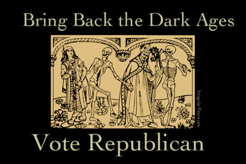 religion - Bring Back the Dark Ages But Irregular Times.com Vote Republican