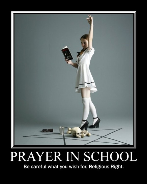 prayer in school be careful what you wish for - Prayer In School Be careful what you wish for, Religious Right.