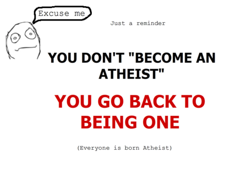 diagram - Excuse me Just a reminder You Don'T "Become An Atheist" You Go Back To Being One Everyone is born Atheist