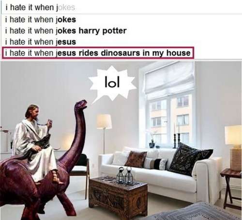jesus rides dinosaurs in my - i hate it when jokes i hate it when jokes i hate it when jokes harry potter i hate it when jesus li hate it when jesus rides dinosaurs in my house