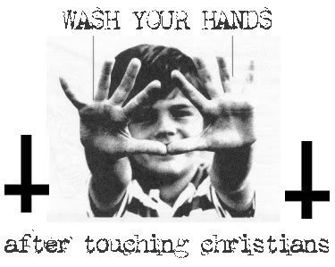 hate christians - Wash Your Hands after touchin christians