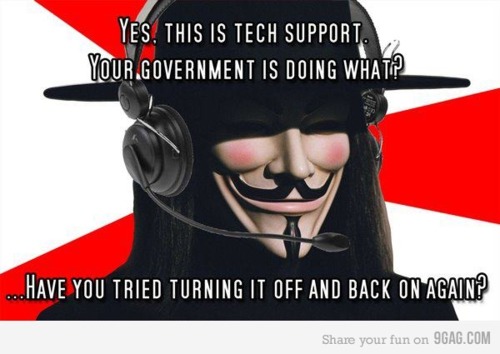 funny v for vendetta memes - Yes. This Is Tech Support. Your Government Is Doing What? ... Have You Tried Turning It Off And Back On Again? your fun on 9GAG.Com