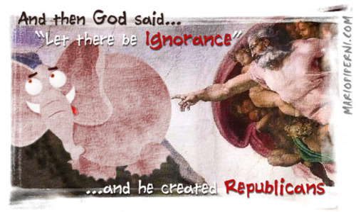 sistine chapel - And then God said. Let there be ignorance' Mariopiperni.Com ...and he created Republicans