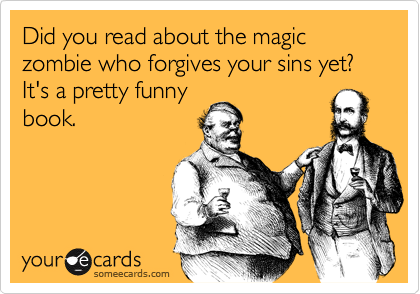 my coworker is an asshole - Did you read about the magic zombie who forgives your sins yet? It's a pretty funny book your cards someecards.com