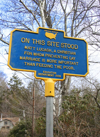 upstate - On This Site Stood Matt Lucash, A Christian For Whom Preventing Cay Marriace Is More Important Than Feeding The Poor. Education Department 2006