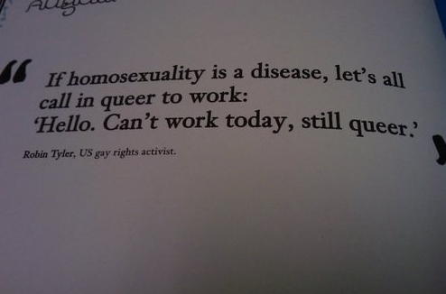 handwriting - Auguu Tf homosexuality is a disease, let's all call in queer to work Hello. Can't work today, still queer. Robin Tyler, Us gay rights activist.