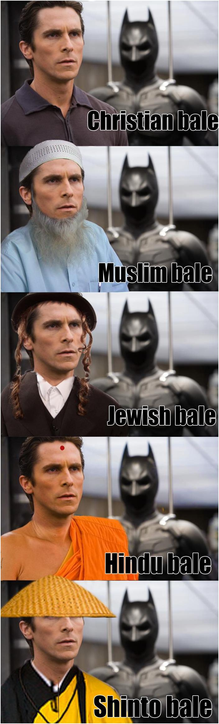 christian bale batman - Christian bale Muslim hale Jewish bale Hindu bale Shinto bale